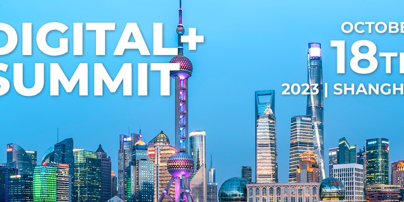 Unlocking the Future of Digital in China: DIGITAL+ SUMMIT 2023